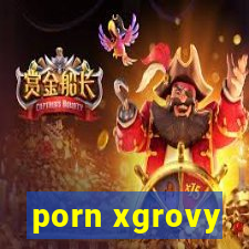 porn xgrovy